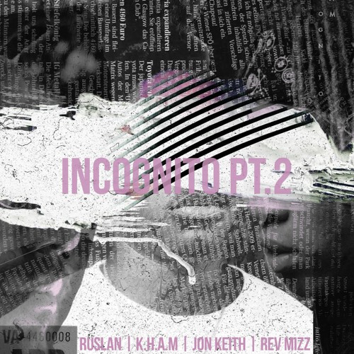 Incognito, PT.2 {feat. Jon Keith, Ruslan, & Rev Mizz}(prod. by JuiceBangers)