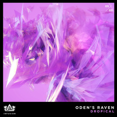 Dropical - Oden's Raven [Infusion 05 / 05]
