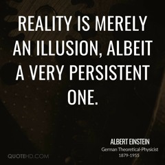 Life is an Illusion