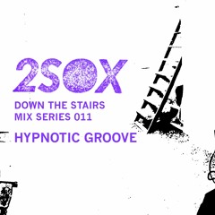 Down The Stairs Mix Series 011 - Hypnotic Groove
