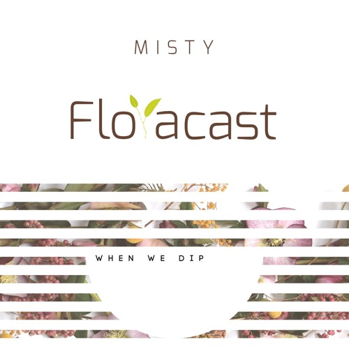 Floracast #1 - Misty