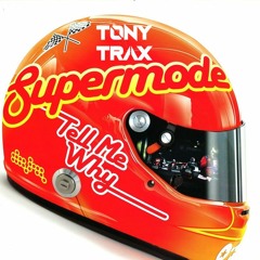Supermode - Tell Me Why (Tony Trax Bootleg)