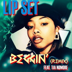 Beggin' (REMIX) - Lip Set feat. Tia Nomore