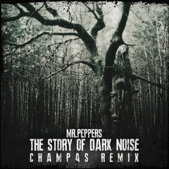 Mr. Peppers - The Story Of Dark Noise (Champas Remix) FREE DOWNLOAD