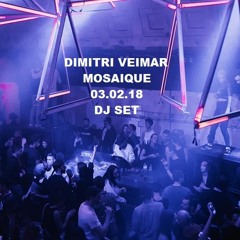 DIMITRI VEIMAR 03.02.18 STAND @MOSAIQUE 3 HOURS DJ SET