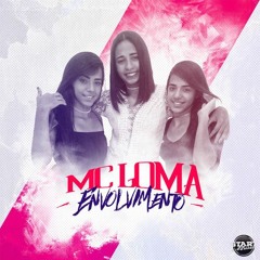MC Loma - Envolvimento (Áudio Oficial )