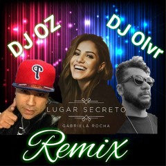 Gabriela Rocha - Lugar Secreto (DJs OLVR & OZ Remix)