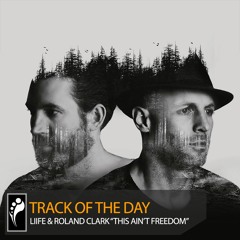 Track of the Day: LIIFE & Roland Clark “This Ain’t Freedom” (Club Mix)