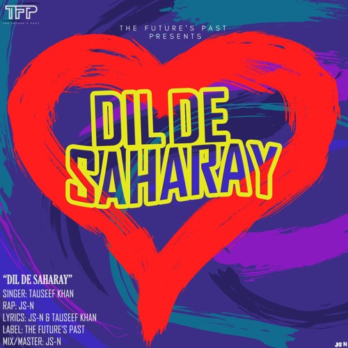 Dil De Saharay - JS-N x Tauseef Khan | Best Punjabi Party Song 2018  | The Future's Past