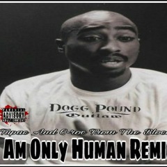 TUPAC AND C.ROC I AM ONLY HUMAN REMIX