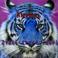 2tall - Animal (feat. def)