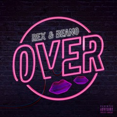 Rex & Beano - Over (Prod. By JT)