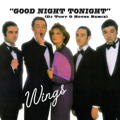 WINGS & PAUL MC CARTNEY Good night tonight (Dj Tony O House Remix)