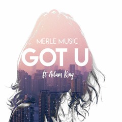 MERLÉ MUSIC (ft Adam King)- Got U