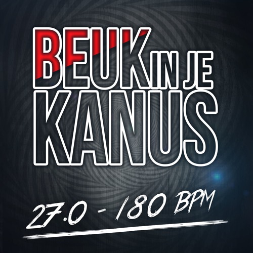 Beuk In Je Kanus 27.0 - 180 BPM Edition
