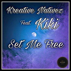 Kreative Nativez Ft. Kiki - Set Me Free