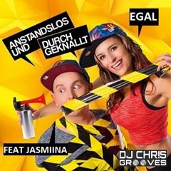 Anstandslos & Durchgeknallt Feat. Jasmiina - Egal (Chris Grooves Remix)