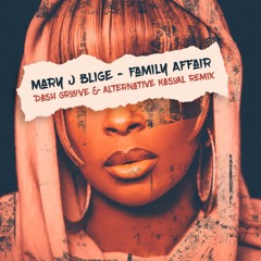 Mary J.Blige - Family Affair (Dash Groove & Alternative Remix)