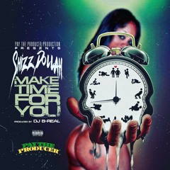 Shizz Dollah - Make Time For You (Prod. By DJ B Real)