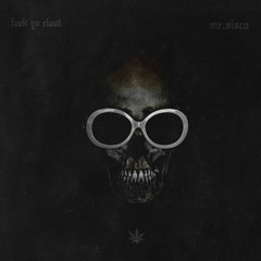 Mr.Sisco - Fuck Yo Clout (Prod. By Mr.Sisco)