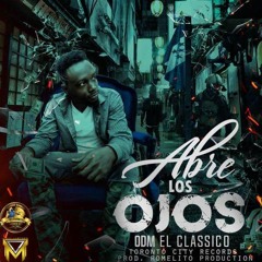 ODM EL CLASSICO -Abre Los Ojos  ( Prod. By Romelito )