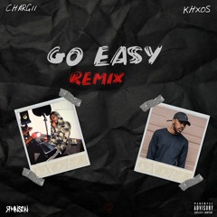 Go Easy (Feat. Khxos)[Remix]