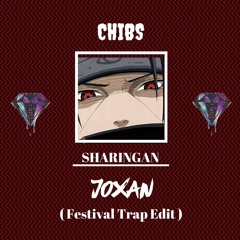 CHIBS - SHARINGAN ( Joxan Festival Trap Edit )