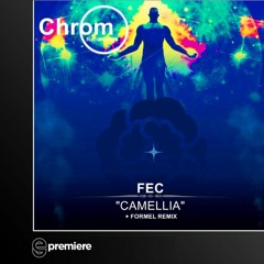 Premiete: Fec - Camellia - Chrom Recordings
