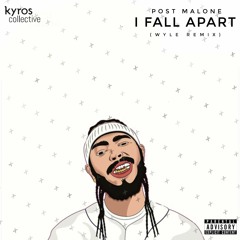 Post Malone - I Fall Apart (Wyle Remix) [Kyros Exclusive] // FREE DL