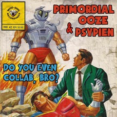 Lorem Ipsum (SC Cut) - Primordial Ooze & Psypien - OUT NOW on Woo-Dog Records!