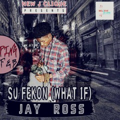 Jay Ross - Su Fekon(What If)