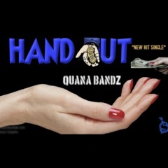 Quana Bandz - Hand Out