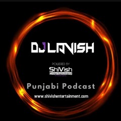 2018 Punjabi Podcast **DJ Lavish**