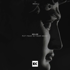 SELKE - Put Fear In Your Heart