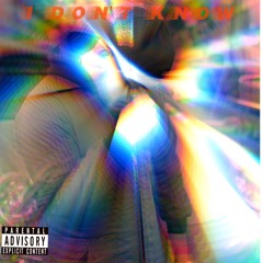 I Don't Know (Prod. by Jecwho)