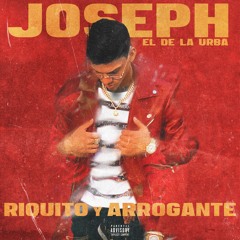 Joseph "El De La Urba" - "Riquito Y Arrogante"