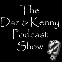The Daz & Kenny Podcast Show with guest Steve Bawden