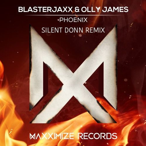 Blasterjaxx & Olly James - Phoenix(Silent Donn Remix)