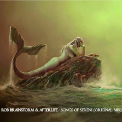 Rob Brainstorm & AfterLife - Songs Of Sereni (Original Mix)