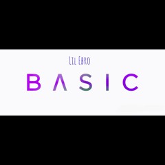 Lil Ebro - Basic