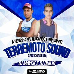 DJ DUILIO E DJ MAYCK - ARROCHADEIRA A NOVINHA VAI QUICANDO E TRAVANDO (TERREMOTO SOUND) 2018