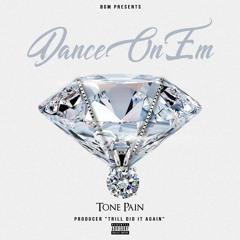 Dance On Em PRODUCED BY( TRILL DID IT AGAIN)
