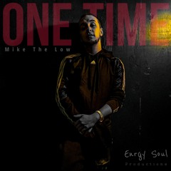 One Time - Mike The Low