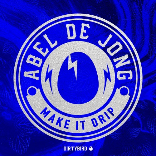 Abel De Jong - Make It Drip [BIRDFEED EXCLUSIVE]