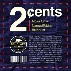 2 ¢ents (feat. Moka Only, NamedTobias. & Blueprint) [prod. by Moka Only]