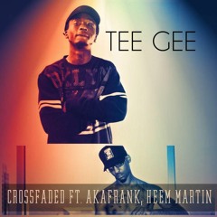 Crossfaded [Prod. DJ El Grande] Ft. AkaFrank Heem Martin