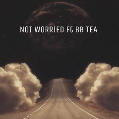 Not Worried ft. BB Tea