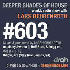 Deeper Shades Of House #603 w/ guest mix by BILLOWJAZZ