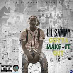 LIL SAMMY - I'm Ready Ft JAMES ONLINE  (Gotta Make It Out EP) Prod. By Uce Nation Music