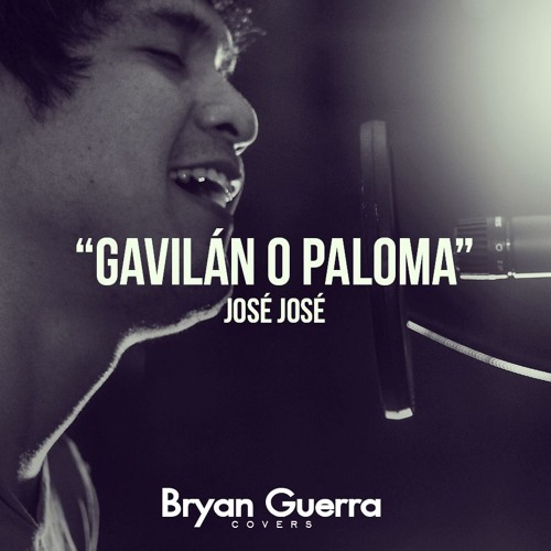 Stream José José Gavilán o Paloma by Angel Bryan Espinoza Listen